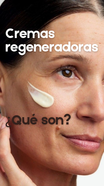 ¿Qué es una crema regeneradora?
