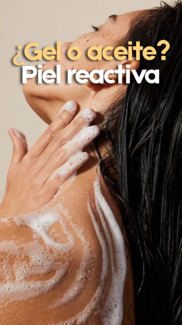 ¿Debo usar , gel o aceite para una piel reactiva?