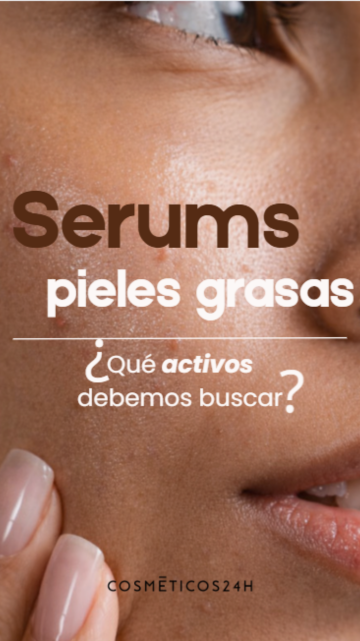 Serums pieles grasas: ¿qué activos buscamos?